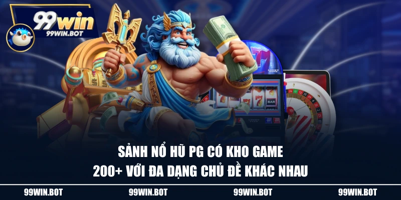 Nổ Hũ PG - Thiên Đường Slot Game Bùng Nổ Phần Thưởng Lớn 1 Sảnh nổ hũ PG có kho game 200+ với đa dạng chủ đề khác nhau